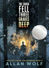 The Snow Fell Three Graves Deep: Voices from the Donner Party Cover Image