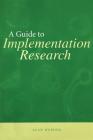 A Guide to Implementation Research (Urban Institute Press) By Alan Werner Cover Image