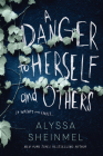 A Danger to Herself and Others By Alyssa Sheinmel Cover Image