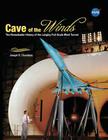 Cave of the Winds: The Remarkable History of the Langley Full-Scale Wind Tunnel By Joseph R. Chambers, NASA Cover Image