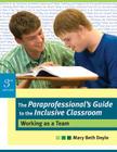 The Paraprofessional's Guide to the Inclusive Classroom: Working as a Team, Third Edition By Mary Beth Doyle Cover Image