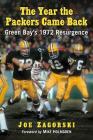 The Year the Packers Came Back: Green Bay's 1972 Resurgence By Joe Zagorski Cover Image