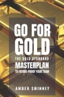 Go for Gold: The Gold Standard Masterplan to Future-Proof your Team By Amber Swinney Cover Image