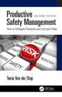 Productive Safety Management: How to Mitigate Residual and Entropic Risks, Second Edition By Tania Van Der Stap Cover Image