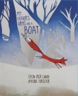 My Father's Arms Are a Boat By Stein Erik Lunde, Øyvind Torseter (Illustrator), Kari Dickson (Translator) Cover Image