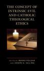The Concept of Intrinsic Evil and Catholic Theological Ethics Cover Image