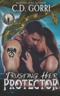 Trusting Her Protector: Federal Paranormal Unit By C. D. Gorri Cover Image