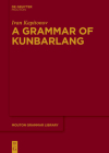 A Grammar of Kunbarlang (Mouton Grammar Library [Mgl] #89) By Ivan Kapitonov Cover Image