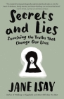 Secrets and Lies: Surviving the Truths That Change Our Lives By Jane Isay Cover Image