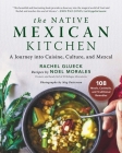 The Native Mexican Kitchen: A Journey into Cuisine, Culture, and Mezcal Cover Image