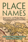 Place Names: Approaches and Perspectives in Toponymy and Toponomastics By Francesco Perono Cacciafoco, Francesco Cavallaro Cover Image