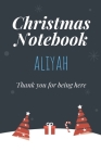 Christmas Notebook: Aliyah - Thank you for being here - Beautiful Christmas Gift For Women Girlfriend Wife Mom Bride Fiancee Grandma Grand Cover Image