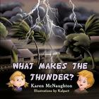What Makes the Thunder? By Karen McNaughton Cover Image