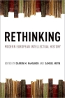 Rethinking Modern European Intellectual History By Darrin M. McMahon (Editor), Samuel Moyn (Editor) Cover Image