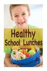 Healthy School Lunches By Encore Books, Amanda Ingelleri Cover Image