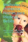 Melhores Primeiros Nomes para Meninas Bebés: Mais de 22.000 nomes e alcunhas para todas as raparigas bebés By Hseham Amrahs Cover Image