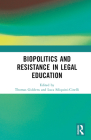 Biopolitics and Resistance in Legal Education By Thomas Giddens (Editor), Luca Siliquini-Cinelli (Editor) Cover Image