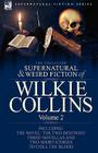 The Collected Supernatural and Weird Fiction of Wilkie Collins: Volume 2-Contains one novel 'The Two Destinies', three novellas 'The Frozen deep', 'Si Cover Image