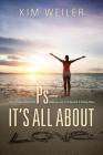 PS - It's All About Love: How A Painful Journey With Psoriasis Became A Life Devoted To Healing Others By Kim Weiler Cover Image