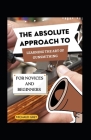 The Absolute Approach To Learning The Art Of Gunsmithing For Novices And Beginners By Michaud Grey Cover Image