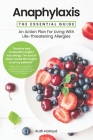 Anaphylaxis: The Essential Guide: An Action Plan For Living With Life-Threatening Allergies By Ruth Holroyd Cover Image