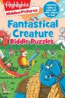 Fantastical Creature Riddle Puzzles (Highlights Hidden Pictures Riddle Puzzle Pads) By Highlights (Created by) Cover Image