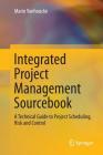 Integrated Project Management Sourcebook: A Technical Guide to Project Scheduling, Risk and Control By Mario Vanhoucke Cover Image