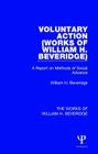 Voluntary Action (Works of William H. Beveridge): A Report on Methods of Social Advance Cover Image