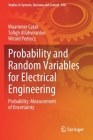 Probability and Random Variables for Electrical Engineering: Probability: Measurement of Uncertainty (Studies in Systems #390) By Muammer Catak, Tofigh Allahviranloo, Witold Pedrycz Cover Image