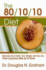 80/10/10 Diet: Balancing Your Health, Your Weight, and Your Life One Luscious Bite at a Time By Douglas N. Graham Cover Image
