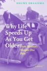 Why Life Speeds Up As You Get Older By Douwe Draaisma Cover Image
