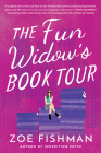 The Fun Widow's Book Tour: A Novel By Zoe Fishman Cover Image