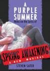 A Purple Summer: Notes on the Lyrics of Spring Awakening (Applause Books) By Steven Sater Cover Image