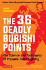 The 36 Deadly Bubishi Points: The Science and Technique of Pressure Point Fighting - Defend Yourself Against Pressure Point Attacks! By Rand Cardwell, Patrick McCarthy (Foreword by) Cover Image