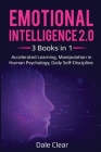Emotional Intelligence 2.0: 3 Books in 1 - Accelerated Learning, Manipulation in Human Psychology, Daily Self-Discipline By Dale Clear Cover Image
