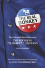 The Real Donkey:: The Collected Political Columns of the Reverend Dr. Robert C. Emerson By Robert Emerson, Joseph Todd Emerson Ed.D. (Editor) Cover Image