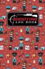 Shooting Log Book: Shooter Book, Shooters Handbook, Shooting Data Sheets, Shot Recording with Target Diagrams, Cute Police Cover By Moito Publishing Cover Image