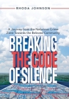 Breaking the Code of Silence: A Journey from the Nefarious Crime Zone Towards the Beloved Community By Rhoda Johnson Cover Image