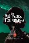 The Witch's Foundling By Alison Williams Cover Image