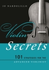 Violin Secrets: 101 Strategies for the Advanced Violinist (Music Secrets for the Advanced Musician) By Jo Nardolillo Cover Image