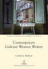 Contemporary Galician Women Writers (Studies in Hispanic and Lusophone Cultures #39) By Catherine Barbour Cover Image