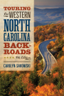 Touring the Western North Carolina Backroads: Fourth Edition By Carolyn Sakowski Cover Image