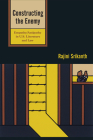 Constructing the Enemy: Empathy/Antipathy in U.S. Literature and Law By Rajini Srikanth Cover Image