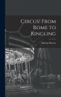 Circus! From Rome to Ringling By Marian Murray Cover Image