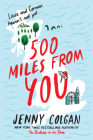 500 Miles from You: A Novel By Jenny Colgan Cover Image