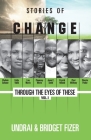 Stories of Change; Through the Eyes of These, VOL. 1 By Undrai And Bridget Fizer, Vladimir Safonov (Other), Chauncey And Lisa Morris (Other) Cover Image