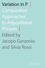 Variation in P: Comparative Approaches to Adpositional Phrases (Oxford Studies in Comparative Syntax) By Jacopo Garzonio (Editor), Silvia Rossi (Editor) Cover Image