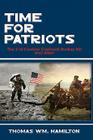 Time for Patriots: The 21st Century Confronts Bunker Hill--And After! By Thomas Wm Hamilton Cover Image