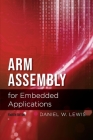 Arm Assembly for Embedded Applications, 4th Edition By Daniel Lewis Cover Image