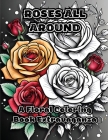 Roses All Around: A Floral Coloring Book Extravaganza By Colorzen Cover Image